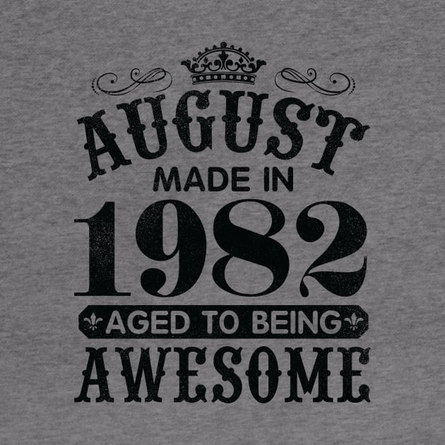 August Made In 1982 Aged To Being Awesome Happy Birthday 38 Years Old To Me You Papa Daddy Son by Cowan79